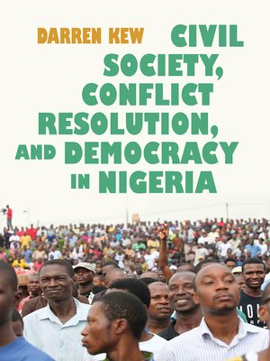 cover image of Civil Society, Conflict Resolution, and Democracy in Nigeria